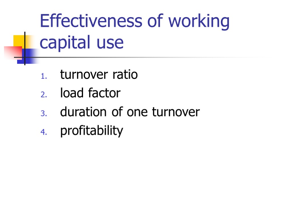 Effectiveness of working capital use turnover ratio load factor duration of one turnover profitability